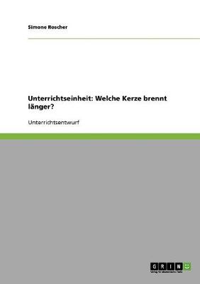 Unterrichtseinheit: Welche Kerze Brennt Langer? (Paperback)