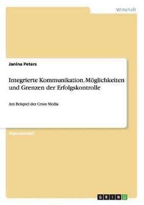 Integrierte Kommunikation. Moeglichkeiten Und Grenzen Der Erfolgskontrolle (Paperback)
