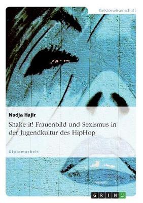 Shake It! Frauenbild Und Sexismus in Der Jugendkultur Des Hiphop (Paperback)
