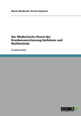 Der Medizinische Dienst Der Krankenversicherung.Verfahren Und Rechtsschutz (Paperback)