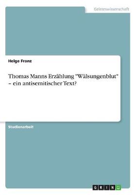 Thomas Manns Erzahlung "Walsungenblut" - Ein Antisemitischer Text? (Paperback)