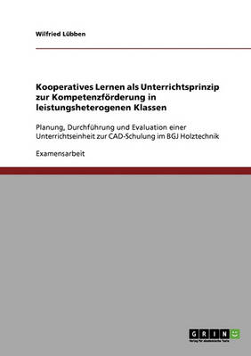 Kooperatives Lernen. Unterrichtsprinzip Zur Kompetenzforderung in Leistungsheterogenen Klassen (Paperback)