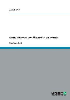 Maria Theresia Von Osterreich ALS Mutter (Paperback)