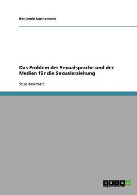 Das Problem Der Sexualsprache Und Der Medien Fur Die Sexualerziehung (Paperback)