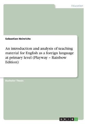 An Introduction and Analysis of Teaching Material for English as a Foreign Language at Primary Level (Playway - Rainbow Edition) (Paperback)