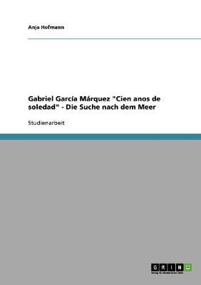 Gabriel Garcia Marquez "Cien Anos de Soledad" - Die Suche Nach Dem Meer (Paperback)