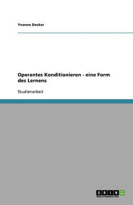 Operantes Konditionieren - Eine Form Des Lernens (Paperback)