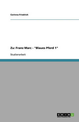 Zu: Franz Marc - 'Blaues Pferd 1' (Paperback)