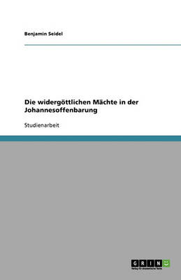 Die Widergottlichen Machte in Der Johannesoffenbarung (Paperback)