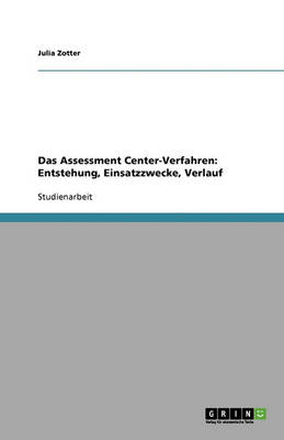 Das Assessment Center-Verfahren: Entstehung, Einsatzzwecke, Verlauf (Paperback)