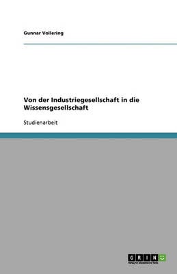 Von Der Industriegesellschaft in Die Wissensgesellschaft (Paperback)