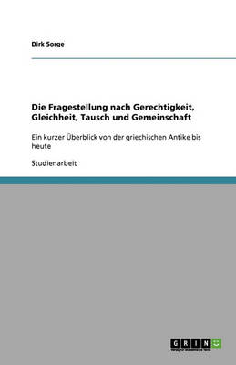 Die Fragestellung Nach Gerechtigkeit, Gleichheit, Tausch Und Gemeinschaft (Paperback)
