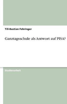 Ganztagsschule ALS Antwort Auf Pisa? (Paperback)