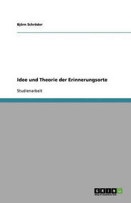 Idee Und Theorie Der Erinnerungsorte (Paperback)