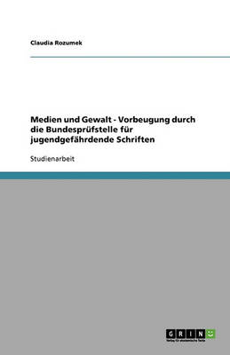Medien Und Gewalt - Vorbeugung Durch Die Bundesprufstelle Fur Jugendgefahrdende Schriften (Paperback)