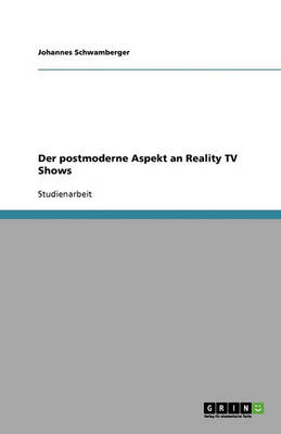 Der Postmoderne Aspekt an Reality TV Shows (Paperback)