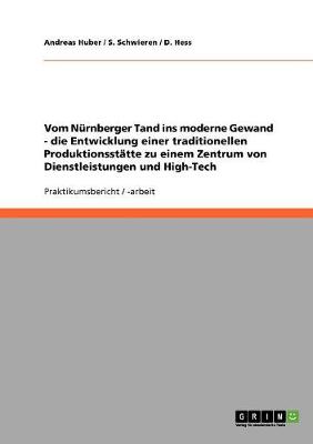 Vom Nurnberger Tand Ins Moderne Gewand - Die Entwicklung Einer Traditionellen Produktionsstatte Zu Einem Zentrum Von Dienstleistungen Und High-Tech (Paperback)