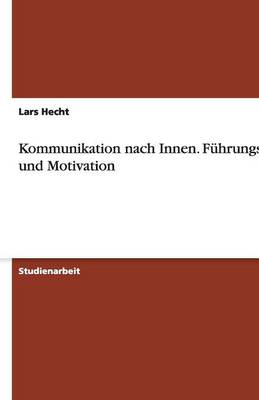 Kommunikation Nach Innen. F hrungsstil Und Motivation (Paperback)