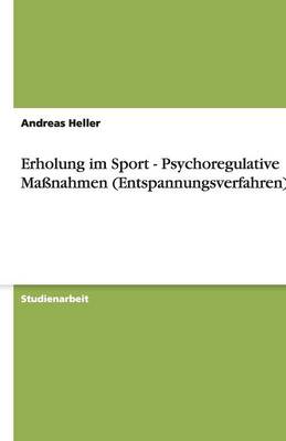 Erholung Im Sport - Psychoregulative Manahmen (Entspannungsverfahren) (Paperback)