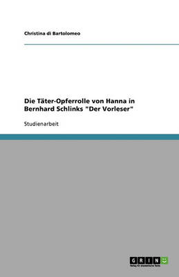 Die Tater-Opferrolle Von Hanna in Bernhard Schlinks "Der Vorleser" (Paperback)