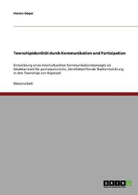 Townshipidentitat Durch Kommunikation Und Partizipation (Paperback)