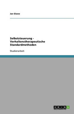 Selbststeuerung - Verhaltenstherapeutische Standardmethoden (Paperback)