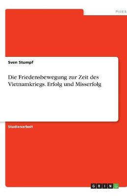 Die Friedensbewegung Zur Zeit Des Vietnamkriegs. Erfolg Und Misserfolg (Paperback)
