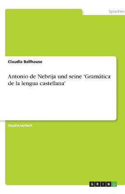Antonio de Nebrija Und Seine 'Gramatica de la Lengua Castellana' (Paperback)