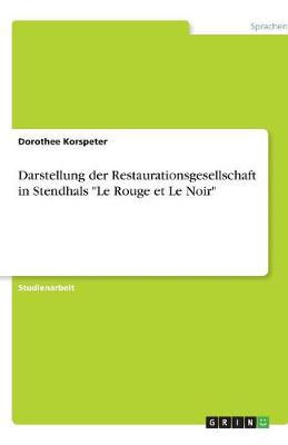 Darstellung Der Restaurationsgesellschaft in Stendhals Le Rouge Et Le Noir (Paperback)