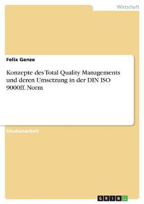 Konzepte Des Total Quality Managements Und Deren Umsetzung in Der Din ISO 9000ff. Norm (Paperback)