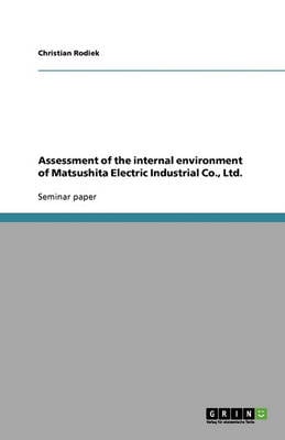Assessment of the Internal Environment of Matsushita Electric Industrial Co., Ltd. (Paperback)