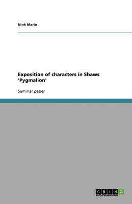 Exposition of Characters in Shaws 'pygmalion' (Paperback)