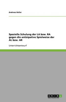 Spezielle Schulung Der La Bzw. Ra Gegen Die Antizipative Spielweise Der Al Bzw. AR (Paperback)
