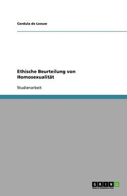 Ethische Beurteilung Von Homosexualitat (Paperback)