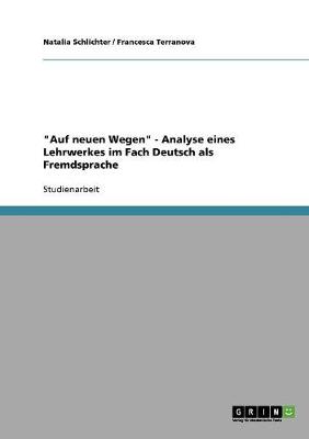 Auf Neuen Wegen - Analyse Eines Lehrwerkes Im Fach Deutsch ALS Fremdsprache (Paperback)