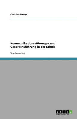 Kommunikationsstorungen Und Gesprachsfuhrung in Der Schule (Paperback)