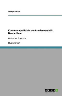 Kommunalpolitik in Der Bundesrepublik Deutschland (Paperback)