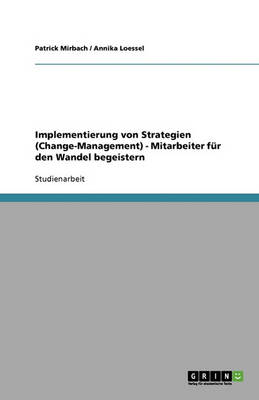 Implementierung Von Strategien (Change-Management) - Mitarbeiter Fur Den Wandel Begeistern (Paperback)