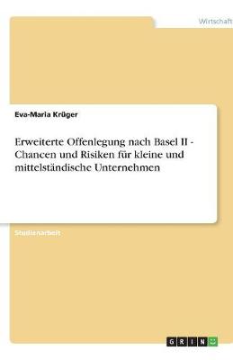 Erweiterte Offenlegung Nach Basel II - Chancen Und Risiken Fur Kleine Und Mittelstandische Unternehmen (Paperback)