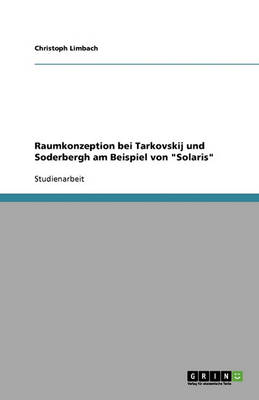 Raumkonzeption Bei Tarkovskij Und Soderbergh Am Beispiel Von Solaris (Paperback)