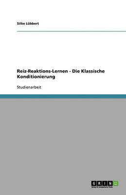 Reiz-Reaktions-Lernen - Die Klassische Konditionierung (Paperback)