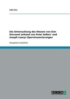 Die Untersuchung Des Wesens Von Don Giovanni Anhand Von Peter Sellars' Und Joseph Loseys Operninszenierungen (Paperback)