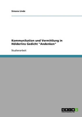 Kommunikation Und Vermittlung in Holderlins Gedicht "Andenken" (Paperback)