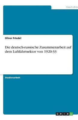 Die Deutsch-Russische Zusammenarbeit Auf Dem Luftfahrtsektor Von 1920-33 (Paperback)
