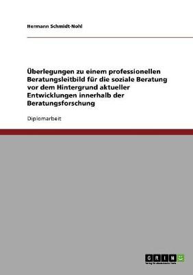 berlegungen Zu Einem Professionellen Beratungsleitbild F r Die Soziale Beratung (Paperback)