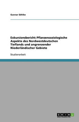 Exkursionsbericht: Pflanzensoziologische Aspekte Des Nordwestdeutschen Tieflands Und Angrenzender Niederlandischer Gebiete (Paperback)
