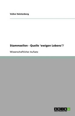 Stammzellen - Quelle 'ewigen Lebens'? (Paperback)