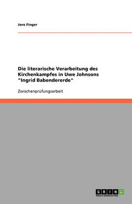 Die Literarische Verarbeitung Des Kirchenkampfes in Uwe Johnsons Ingrid Babendererde (Paperback)