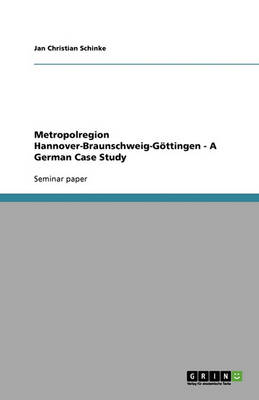 Metropolregion Hannover-Braunschweig-G ttingen - A German Case Study (Paperback)
