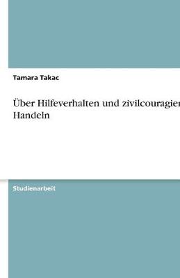 Uber Hilfeverhalten Und Zivilcouragiertes Handeln (Paperback)